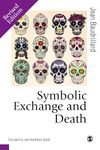 Symbolic Exchange and Death (Published in association with Theory, Culture & Society)