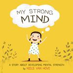 My Strong Mind: A Story About Developing Mental Strength (Social Skills & Mental Health for Kids)