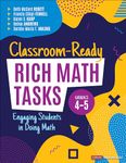 Classroom-Ready Rich Math Tasks for Grades 4-5: Engaging Students in Doing Math