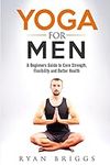 Yoga for Men: A Beginners Guide to 