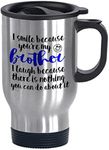 FUNNY KIDS' HOME Travel Mugs I Smile Because You're My Brother Gifts for Brother 14oz Silver Mugs