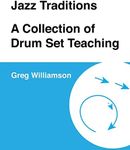 Jazz Traditions A Collection of Drum Set Teaching