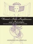 Women's Hats, Headdresses and Hairstyles: With 453 Illustrations, Medieval to Modern (Dover Fashion and Costumes)