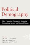 Political Demography: How Population Changes Are Reshaping International Security and National Politics