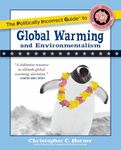 The Politically Incorrect Guide to Global Warming and Environmentalism (The Politically Incorrect Guides)