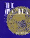 Public Administration: Understanding Management Politics and Law in the Public Sector