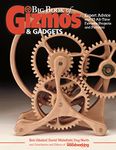 Big Book of Gizmos & Gadgets: Expert Advice and 15 All-Time Favorite Projects and Patterns (Scroll Saw Woodworking/Crafts)