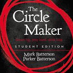 The Circle Maker Student Edition: Dream Big. Pray Hard. Think Long.