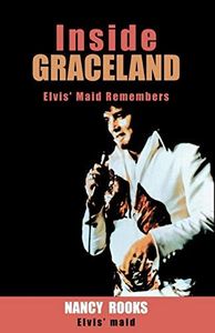 Inside Graceland: Elvis' Maid Remembers