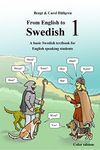 From English to Swedish 1: A basic Swedish textbook for English speaking students (Swedish Edition)