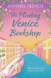 The Floating Venice Bookshop: The must-read, heartwarming escapist romance NEW for 2026! (The Floating Shop series) (Book 2)
