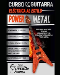 Curso de guitarra eléctrica al estilo Power Metal: Ejercicios musicales, técnicas, herramientas y un tema completo al estilo Power Metal (ESTILOS DE GUITARRA ELÉCTRICA)