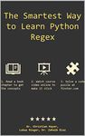 The Smartest Way to Learn Python Regex: Learn the Best-Kept Productivity Secret of Code Masters