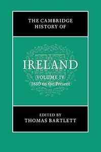 The Cambridge History of Ireland: Volume 4, 1880 to the Present