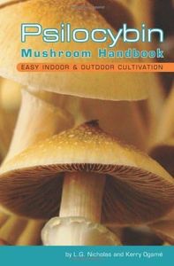 Psilocybin Mushroom Handbook: Easy Indoor and Outdoor Cultivation