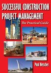 Successful Construction Project Management: The Practical Guide