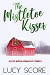 The Mistletoe Kisser: A Small Town Love Story (Blue Moon Book 8)