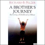 A Brother's Journey: Surviving a Childhood of Abuse