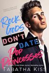 Rock Gods Don't Date Pop Princesses (Break the Rules Book 1)