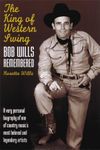 The King of Western Swing: Bob Wills Remembered