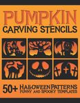 Pumpkin Carving Stencils: 50+ Halloween Patterns Funny and Spooky Templates for Pumpkin Decorating | Kids Teens Adults Crafts | Faces Bats Cats & More Scary Characters