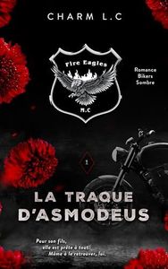 FIRE EAGLES 1 La traque d'Asmodeus: Romance bikers sombre (FIRE EAGLES (en français))