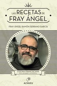 Las recetas de fray Ángel: Cocina franciscana: Cocina franciscana, rica, saludable y económica