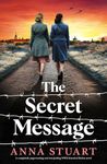 The Secret Message: A completely page-turning and tear-jerking WW2 historical fiction novel (Women of War)