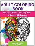 Adult Coloring Books: The Great Animal Painting Book with over 50 Designs - Stress Relief and Relaxation - English Edition