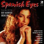 Spanish Eyes: Very Best Of The BERT KAEMPFERT ORCHESTRA