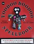 Voodoo Hoodoo Spellbook: More Than 200 Spells Plus Over 100 Authentic New Orleans Formulas for Conjure Oils, Sachet Powders and Gris Gris