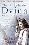 The House by the Dvina: A Russian Childhood