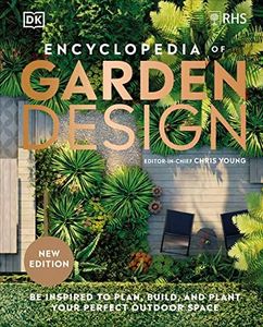 RHS Encyclopedia of Garden Design: Be Inspired to Plan, Build, and Plant Your Perfect Outdoor Space