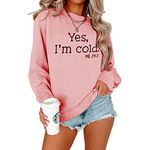 ALAPUSA Yes I'm Cold Womens Funny Sweatshirt Casual Letter Printed Graphic Crewneck Pullover Long Sleeve Tops Pink L