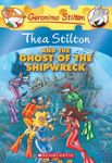 Thea Stilton and the Ghost of the Shipwreck (Thea Stilton #3): A Geronimo Stilton Adventure