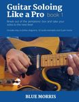 Guitar Soloing Like a Pro: Book 1