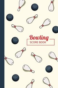 Bowling Score Book | Record Notebook: 6x9 Inches Bowling Score Book. Track your Scores and Performance. A Great Gift for Bowlers