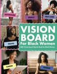 Vision Board for Black Women: 450+ Vision Board Clip Art Book for Black Women and Girls with Inspiring Affirmations, Magazines Words, Pictures, and More