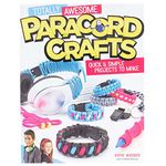 Craft County Totally Awesome Paracord Crafts: Quick and Simple Projects to Make – Craft with Your Children and Friends