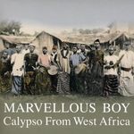 Marvellous Boy: Calypso From West Africa