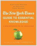 The New York Times Guide to Essential Knowledge: A Desk Reference for the Curious Mind