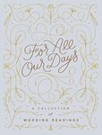 For All Our Days: A Collection of Wedding Readings