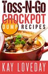 Toss-N-Go CROCKPOT DUMP RECIPES: SLOW COOKER MEALS