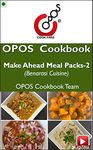 Make Ahead Meal Packs -2 (Benarasi Cuisine): OPOS Cookbook