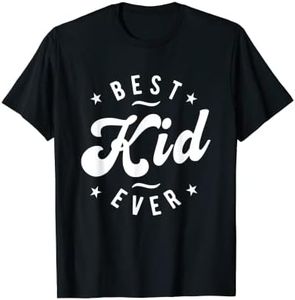 Best Kid Ever - Kid T-Shirt