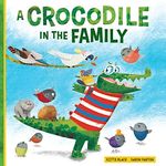 A Crocodile in the Family (Happy Fox Books) A Charming, Heartwarming Children's Picture Book about Blended Families & Adoption, with Messages of Acceptance, Inclusion, and Belonging, for Kids Ages 4-8