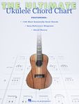 Ultimate Ukulele Chord Chart: Ukulele Series