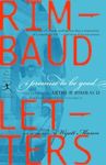 I Promise to Be Good: The Letters of Arthur Rimbaud (Modern Library Classics)