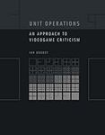 Unit Operations: An Approach to Videogame Criticism