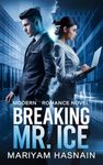 Breaking Mr. Ice: A Modern Romantic Suspense Novel (Hidden Desires Book 2)